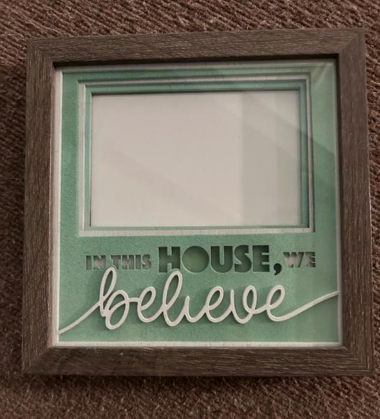 in this house, we believe