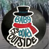 Baby its cold outside